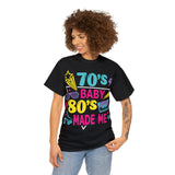 70's Baby 80's Made Me Tee - Absolute fashion 2020