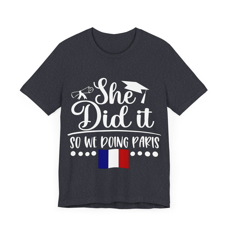 She Did It, So We're Doing Paris - Unisex Jersey Short Sleeve Tee