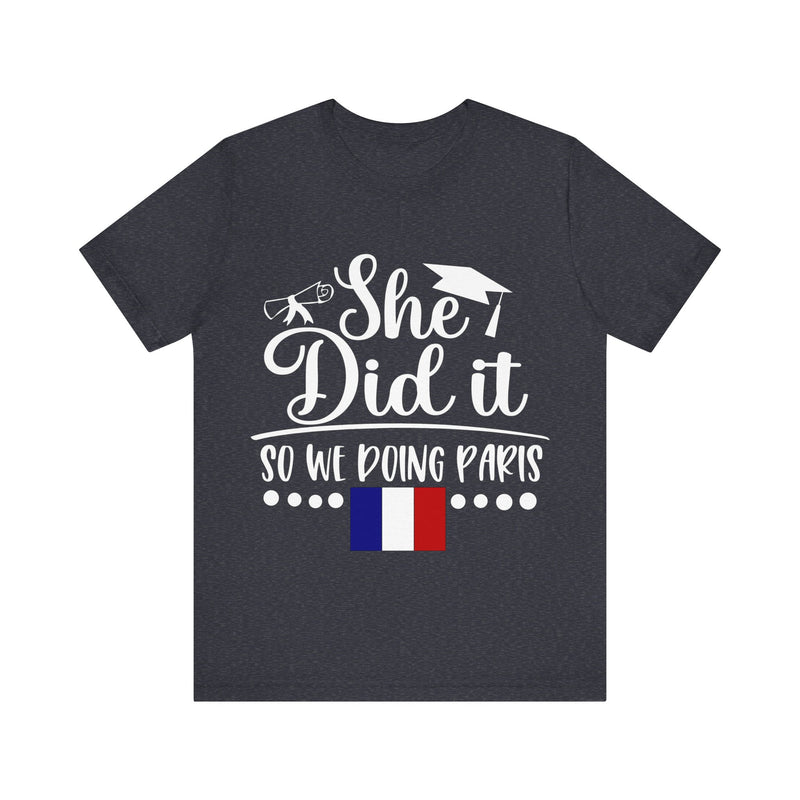 She Did It, So We're Doing Paris - Unisex Jersey Short Sleeve Tee