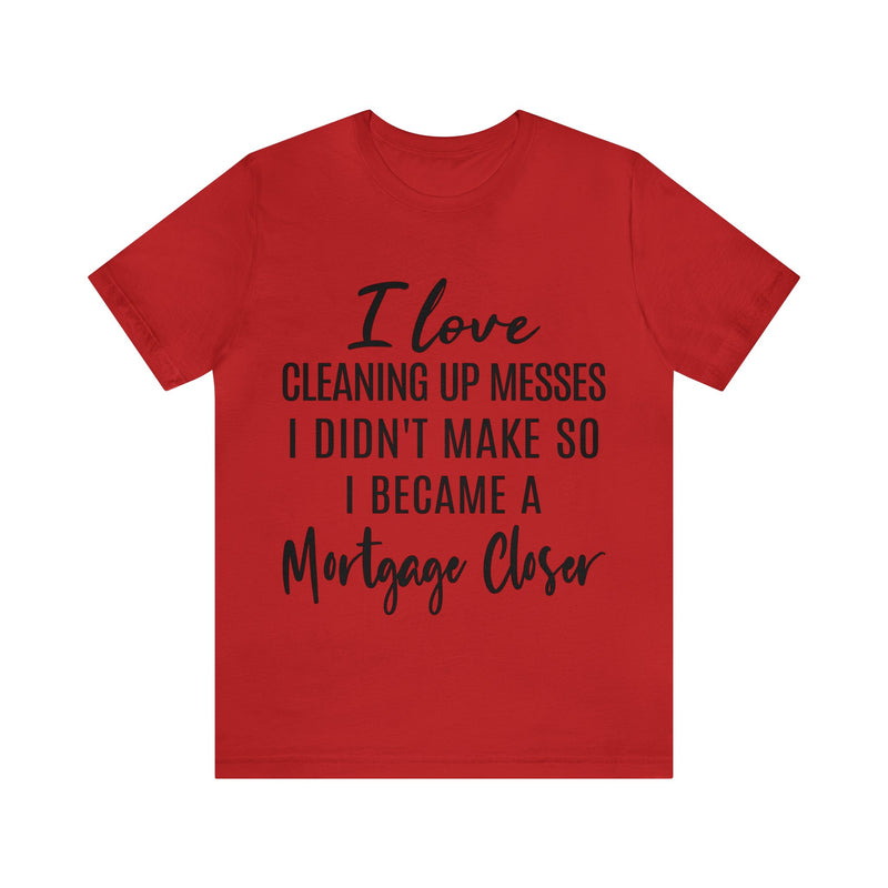 Mortgage Closer Short Sleeve Tee