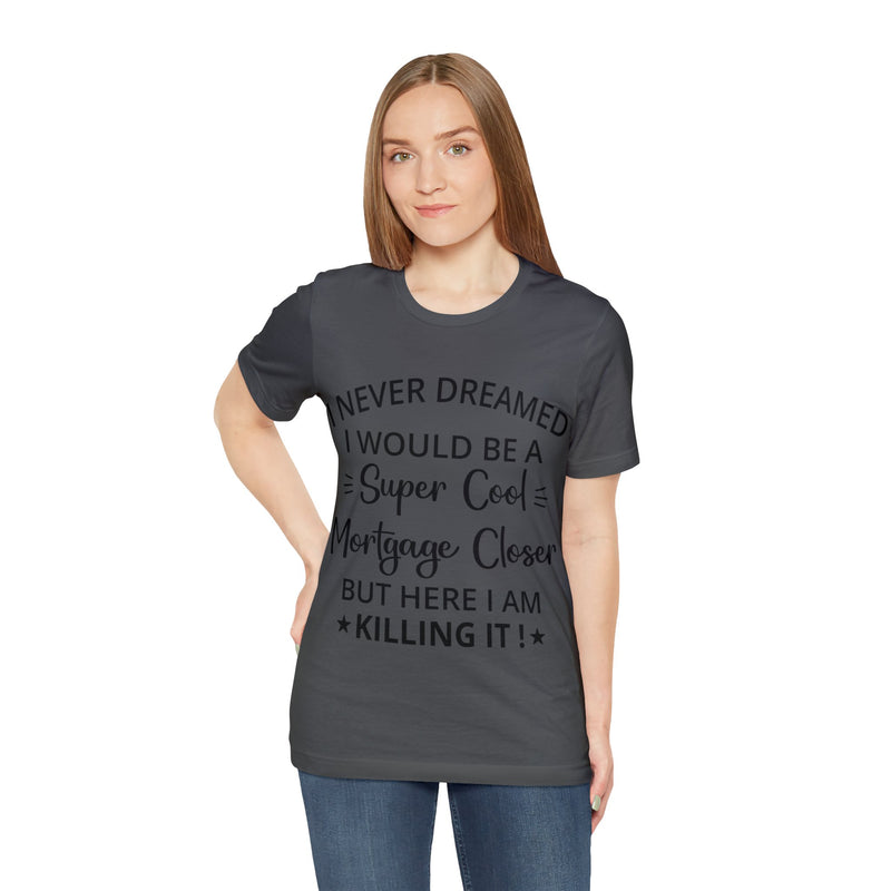 Mortgage Closer Short Sleeve Tee - Absolute fashion 2020