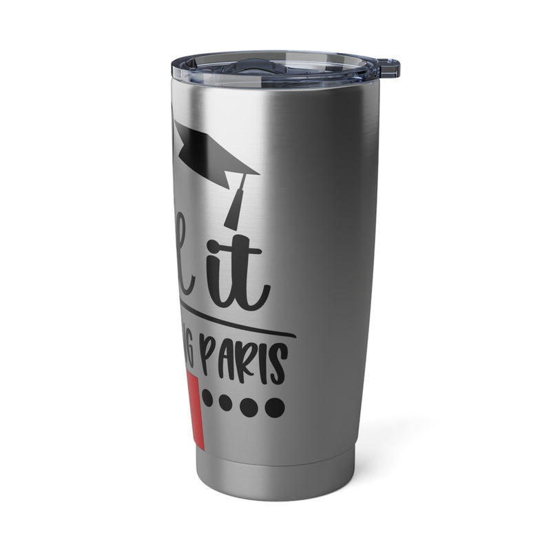 I did it, So we doing Paris-Vagabond 20oz Tumbler