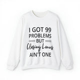 I Got 99 Problem Sweatshirt - Absolute fashion 2020