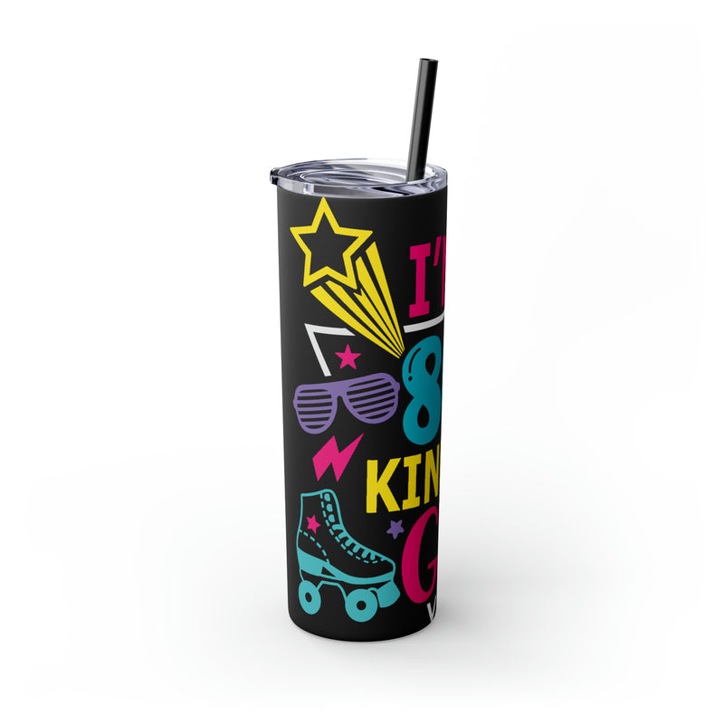 I'm an 80s kinda Girl Skinny Tumbler with Straw, 20oz - Absolute fashion 2020