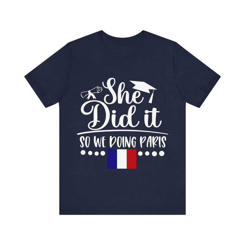 She Did It, So We're Doing Paris - Unisex Jersey Short Sleeve Tee