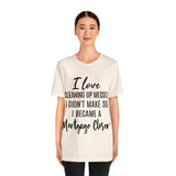 Mortgage Closer Short Sleeve Tee