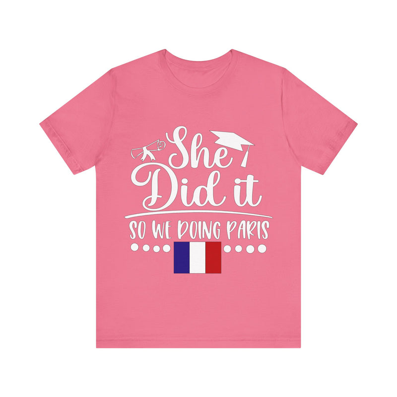 She Did It, So We're Doing Paris - Unisex Jersey Short Sleeve Tee