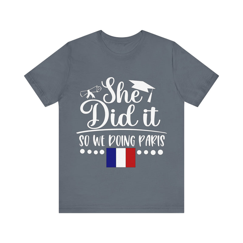 She Did It, So We're Doing Paris - Unisex Jersey Short Sleeve Tee