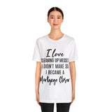 Mortgage Closer Short Sleeve Tee