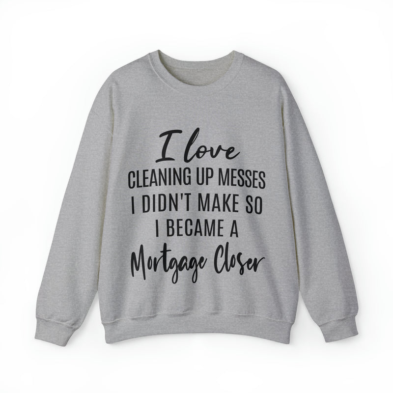 I love clean up mess Sweatshirt - Absolute fashion 2020