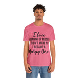 Mortgage Closer Short Sleeve Tee