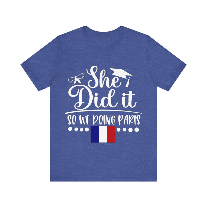 She Did It, So We're Doing Paris - Unisex Jersey Short Sleeve Tee