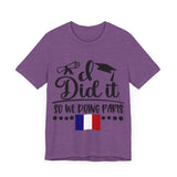 I did it, So we doing Paris-Unisex Jersey Short Sleeve Tee