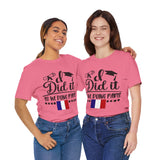 I did it, So we doing Paris-Unisex Jersey Short Sleeve Tee