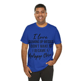 Mortgage Closer Short Sleeve Tee
