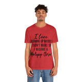 Mortgage Closer Short Sleeve Tee