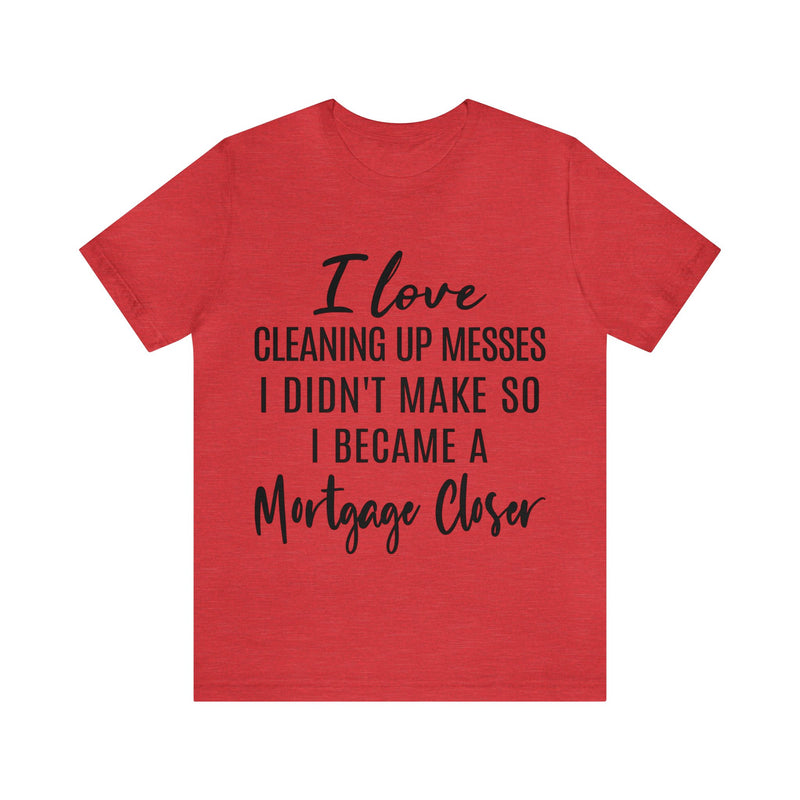 Mortgage Closer Short Sleeve Tee