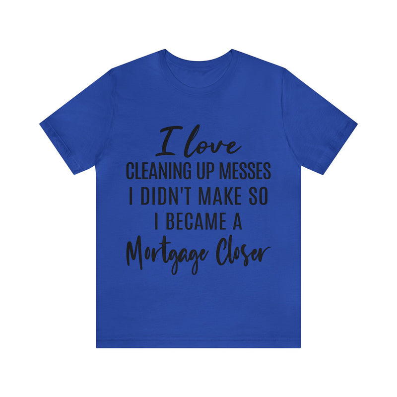 Mortgage Closer Short Sleeve Tee
