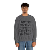 I Got 99 Problem Sweatshirt - Absolute fashion 2020