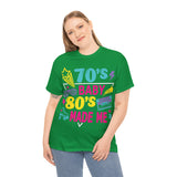 70's Baby 80's Made Me Tee - Absolute fashion 2020