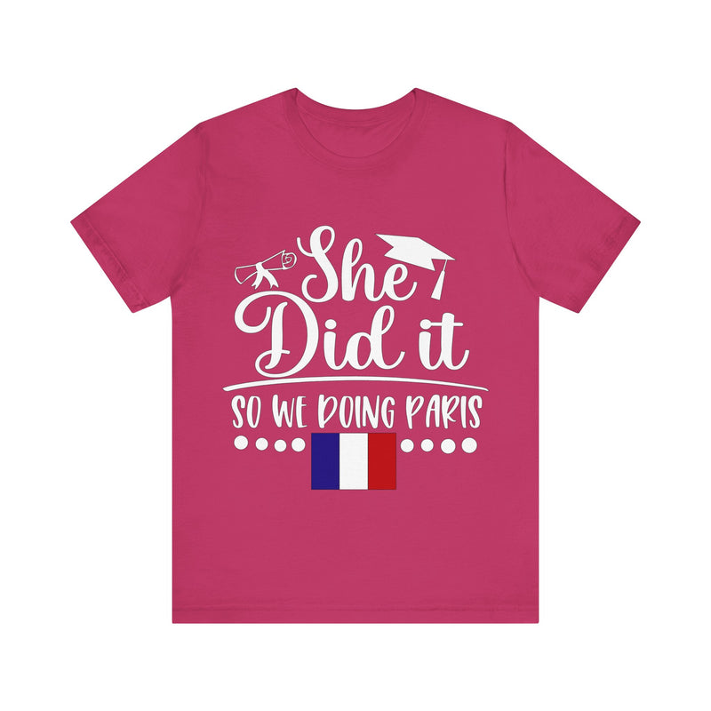 She Did It, So We're Doing Paris - Unisex Jersey Short Sleeve Tee