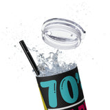 70's Baby 80's Made Me Skinny Tumbler with Straw, 20oz - Absolute fashion 2020