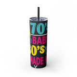 70's Baby 80's Made Me Skinny Tumbler with Straw, 20oz - Absolute fashion 2020