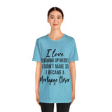 Mortgage Closer Short Sleeve Tee