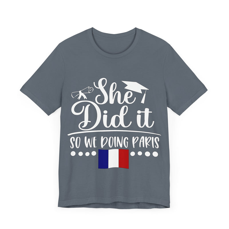 She Did It, So We're Doing Paris - Unisex Jersey Short Sleeve Tee
