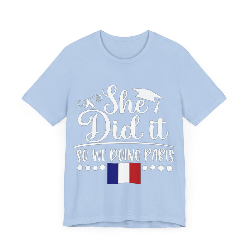 She Did It, So We're Doing Paris - Unisex Jersey Short Sleeve Tee