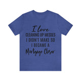 Mortgage Closer Short Sleeve Tee