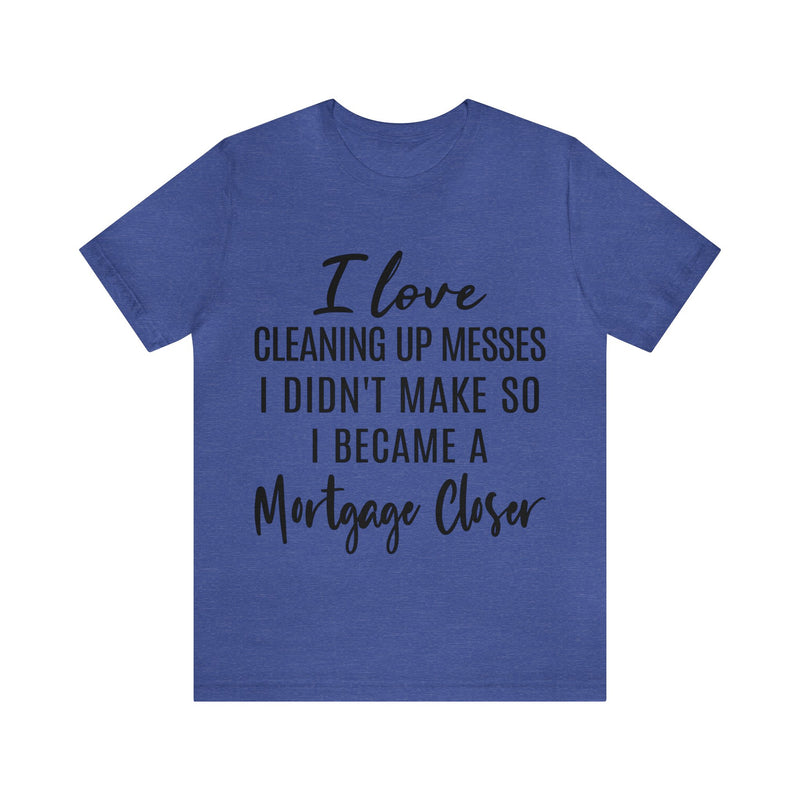 Mortgage Closer Short Sleeve Tee