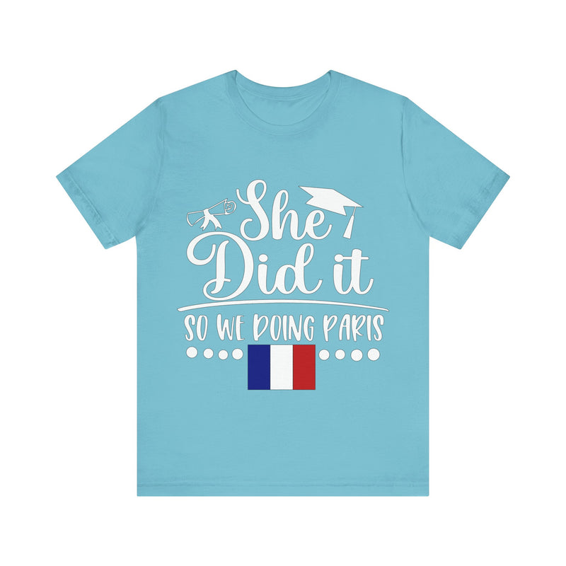 She Did It, So We're Doing Paris - Unisex Jersey Short Sleeve Tee