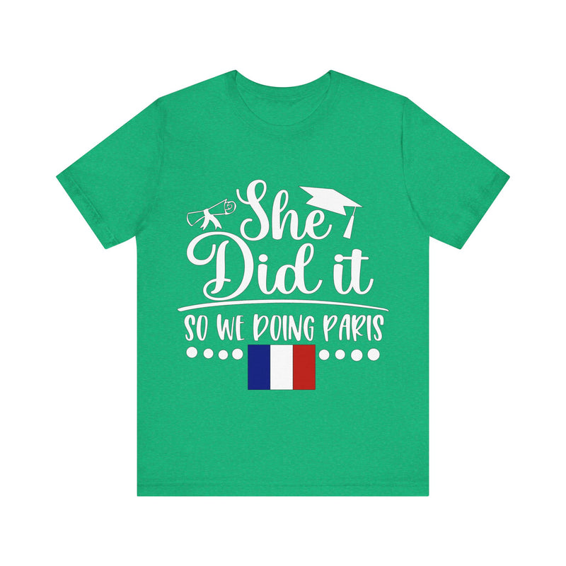 She Did It, So We're Doing Paris - Unisex Jersey Short Sleeve Tee