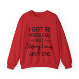 I Got 99 Problem Sweatshirt - Absolute fashion 2020