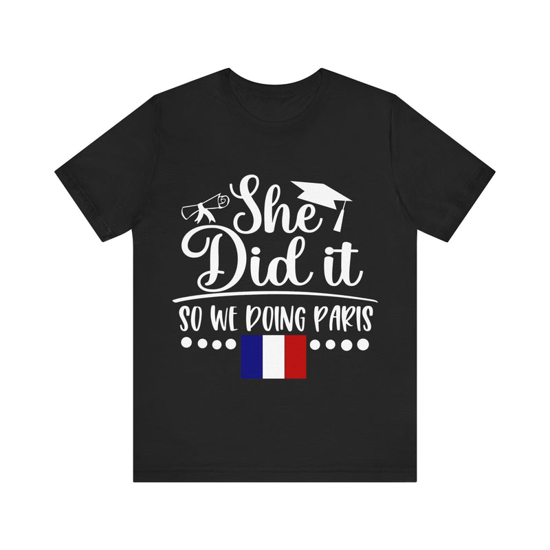 She Did It, So We're Doing Paris - Unisex Jersey Short Sleeve Tee