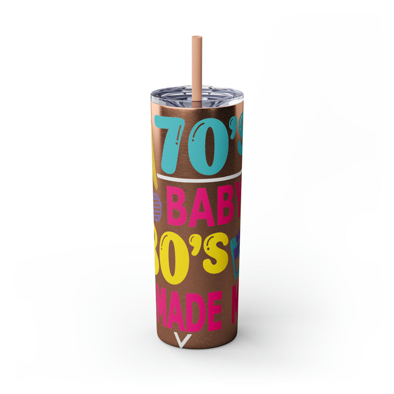 70's Baby 80's Made Me Skinny Tumbler with Straw, 20oz - Absolute fashion 2020