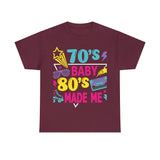 70's Baby 80's Made Me Tee - Absolute fashion 2020