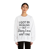 I Got 99 Problem Sweatshirt - Absolute fashion 2020