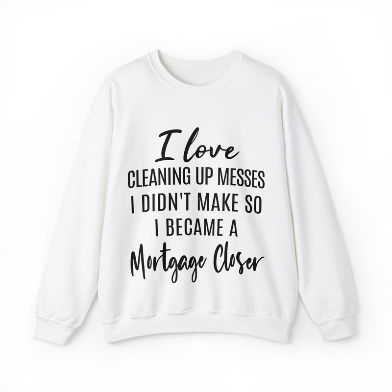 I love clean up mess Sweatshirt - Absolute fashion 2020