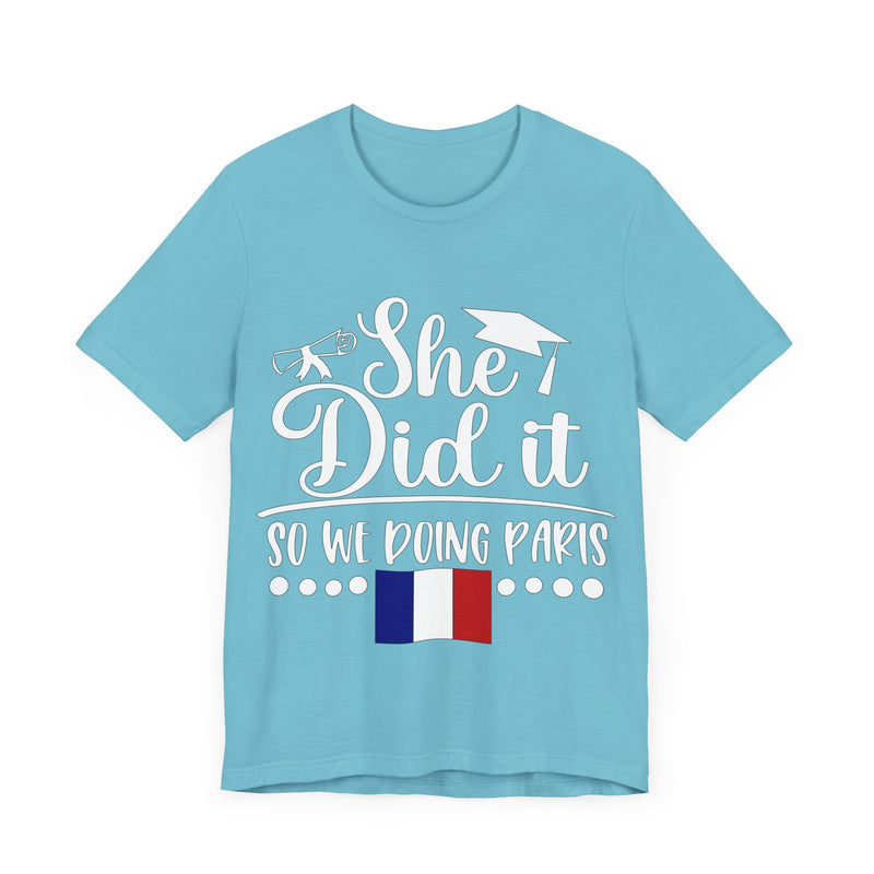 She Did It, So We're Doing Paris - Unisex Jersey Short Sleeve Tee
