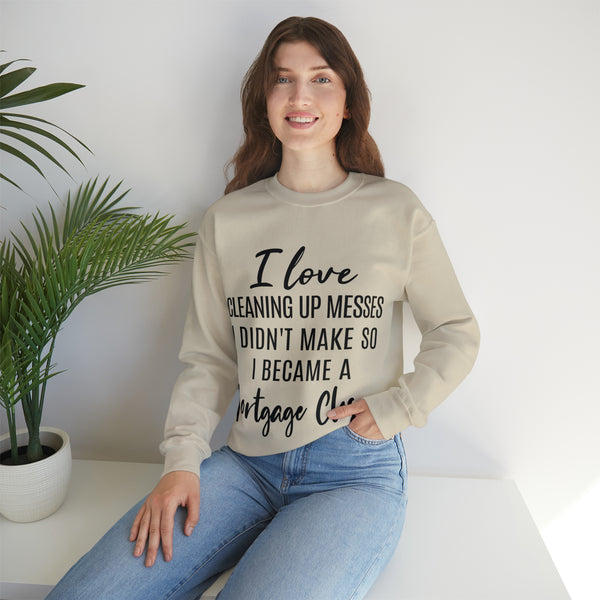 I love clean up mess Sweatshirt - Absolute fashion 2020