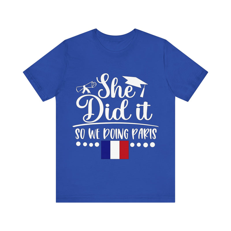 She Did It, So We're Doing Paris - Unisex Jersey Short Sleeve Tee