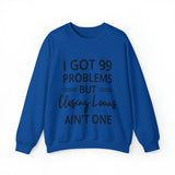 I Got 99 Problem Sweatshirt - Absolute fashion 2020
