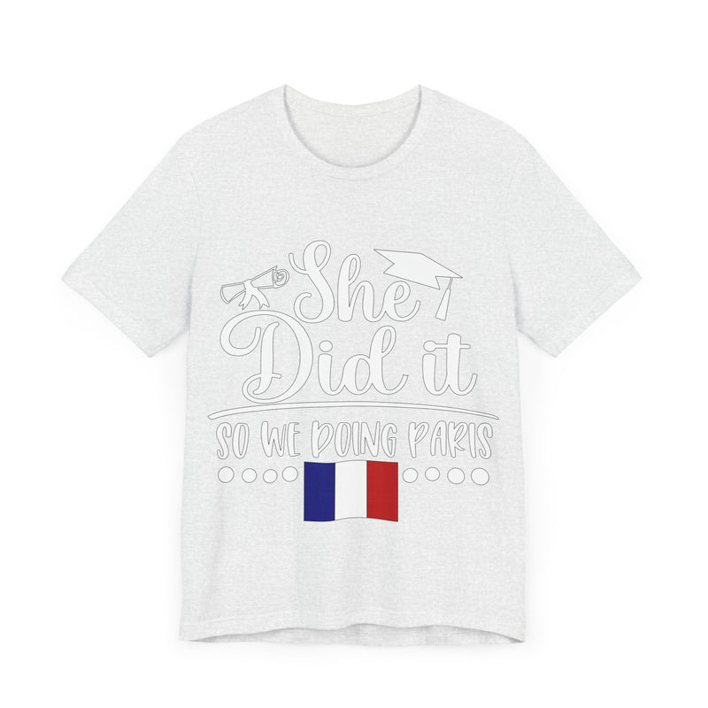 She Did It, So We're Doing Paris - Unisex Jersey Short Sleeve Tee