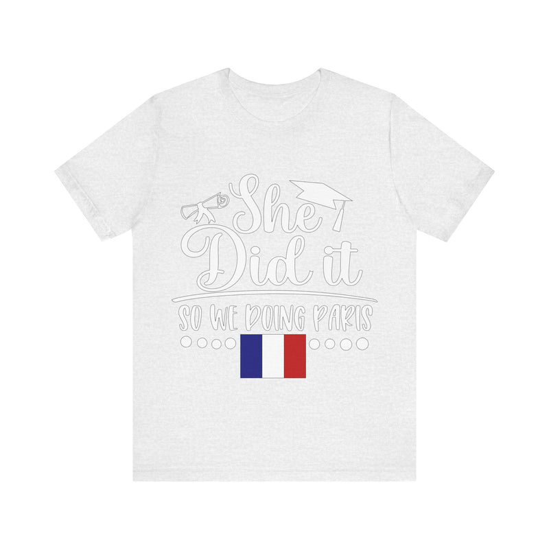 She Did It, So We're Doing Paris - Unisex Jersey Short Sleeve Tee